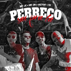 Perreco Sai Pra La (Single) - MC JC, MC 2N, Victor e TK