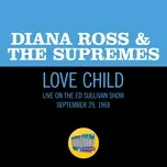 Nghe ca nhạc Love Child (Single) - Diana Ross & The Supremes