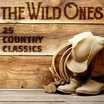 Download nhạc hot The Wild Ones: 25 Country Classics