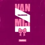 Nghe nhạc Van Mij (Single) - ValsBezig