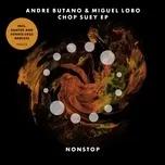 Ca nhạc Chop Suey - EP - Andre Butano, Miguel Lobo