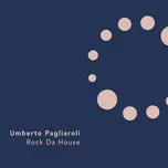 Nghe nhạc Rock Da House - Umberto Pagliaroli