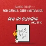 Nghe ca nhạc Ben de Özledim (Single) - Bahadir Tatlioz