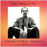 Nghe nhạc Sometimes I'm Happy / Speak Low - Walter Bishop Jr. Trio