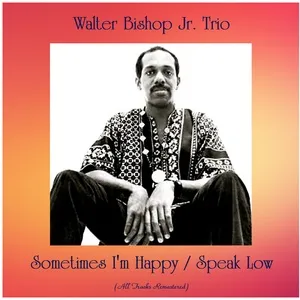Sometimes I'm Happy / Speak Low - Walter Bishop Jr. Trio