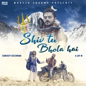 Shiv Tu Bhola Hai (Single) - A-Jay M, Sundeep Gosswami
