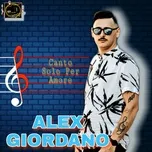 Nghe ca nhạc Canto Solo Per Amore - Alex Giordano