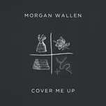 Ca nhạc Cover Me Up (Single) - Morgan Wallen