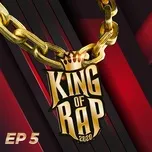 Nghe nhạc King Of Rap Tập 5 - King Of Rap