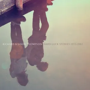 Hard Luck Stories (1972 - 1982) (EP) - Richard & Linda Thompson