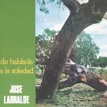 Tải nhạc Mp3 Herencia: De Hablarle A La Soledad hot nhất về điện thoại