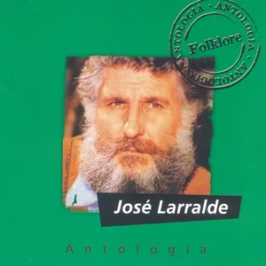 Antologia Jose Larralde - Jose Larralde