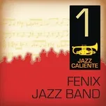 Nghe và tải nhạc hot Jazz Caliente: Fenix Jazz Band 1 miễn phí