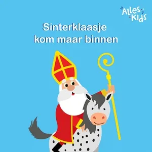Sinterklaasje Kom Maar Binnen (Single) - Alles Kids, Sinterklaasliedjes Alles Kids, Kinderliedjes Om Mee Te Zingen