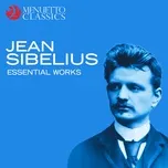 Tải nhạc hot Jean Sibelius: Essential Works miễn phí về điện thoại