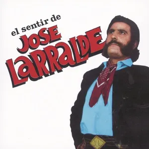Herencia: El Sentir De Jose Larralde - Jose Larralde