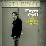 Alone Together Sessions - Hayes Carll