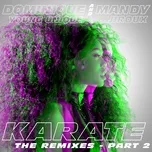 Nghe nhạc Karate (The Remixes, Pt. 2) (Single) - Dominique Young Unique, Mandy Jiroux
