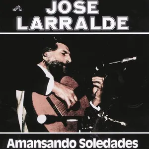 Ca nhạc Herencia: Amansando Soledades (EP) - Jose Larralde