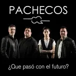 Tải nhạc hot Que Paso con el Futuro (Single) Mp3 miễn phí về điện thoại