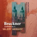 Bruckner: Symphony No. 6 - Munchner Philharmoniker, Valery Gergiev