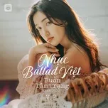 Tải nhạc Nhạc Ballad Việt Buồn Tâm Trạng Nhất 2020 (Vol. 2) về điện thoại