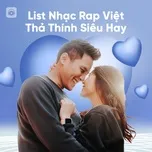 Nghe và tải nhạc hot List Nhạc Rap Việt Thả Thính Siêu Hay online