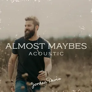 Almost Maybes (Acoustic) (Single) - Jordan Davis