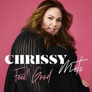 Feel Good (Single) - Chrissy Metz