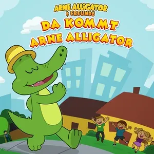 Da kommt Arne Alligator (Single) - Arne Alligator & Freunde
