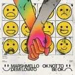 Ca nhạc OK Not To Be OK (Single) - Marshmello, Demi Lovato