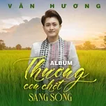 Nghe nhạc Thương Con Chốt Sang Sông - Văn Hương