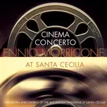 Nghe nhạc Mp3 Ennio Morricone: Cinema Concerto