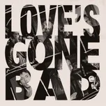 Ca nhạc Love's Gone Bad (Single) - The Jaded Hearts Club, Miles Kane