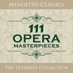 Tải nhạc 111 Opera Masterpieces trực tuyến