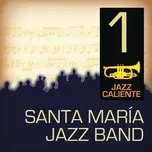Tải nhạc Zing Jazz Caliente: Santa María Jazz Band 1 về máy