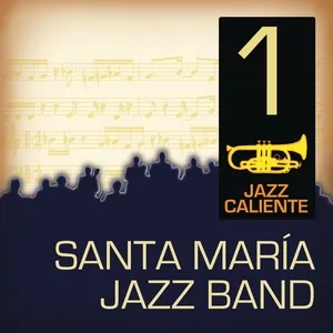 Jazz Caliente: Santa María Jazz Band 1 - Santa Maria Jazz Band
