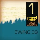 Jazz Caliente: Swing 39 - 1 - Swing 39
