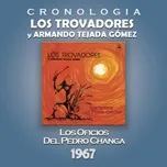 Los Trovadores y Armando Tejada Gomez Cronologia - Los Oficios del Pedro Changa (1967) - Los Trovadores, Armando Tejada Gómez