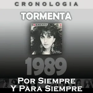 Tormenta Cronologia - Por Siempre y para Siempre (1989) - Tormenta