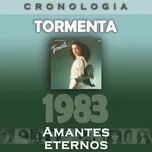 Nghe nhạc Tormenta Cronologia - Amantes Eternos (1983) Mp3 hay nhất