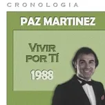 Ca nhạc Paz Martinez Cronologia - Vivir por Ti (1988) - Paz Martínez