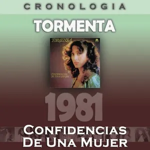 Tormenta Cronologia - Confidencias de una Mujer (1981) - Tormenta