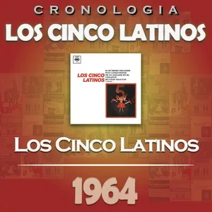 Los Cinco Latinos Cronologia - Los Cinco Latinos (1964) - Los Cinco Latinos