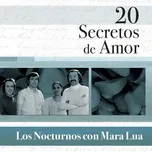 Download nhạc hay 20 Secretos De Amor - Los Nocturnos Con Mara Lua Mp3 về máy