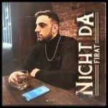 Ca nhạc Nicht Da (Single) - Firat