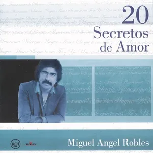 20 Secretos de Amor:  Miguel Angel Robles - Miguel Angel Robles