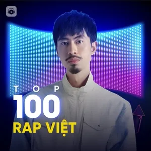 Tải nhạc Top 100 Rap Việt Hay Nhất nhanh nhất về máy
