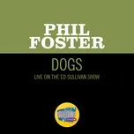 Ca nhạc Dogs (Live On The Ed Sullivan Show, April 12, 1959) (Single) - Phil Foster