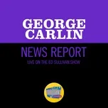 Nghe nhạc News Report (Live On The Ed Sullivan Show, January 29, 1967) (Single) - George Carlin